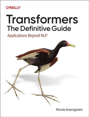 Transformers: The Definitive Guide de Nicole Koenigstein