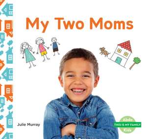 My Two Moms de Julie Murray