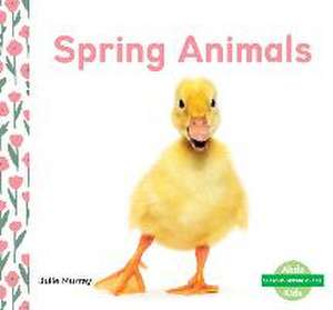 Spring Animals de Julie Murray