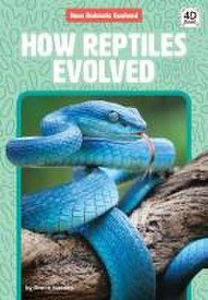 How Reptiles Evolved de Grace Hansen