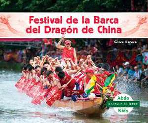 Festival de la Barca del Dragon de China de Grace Hansen