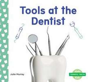 Tools at the Dentist de Julie Murray