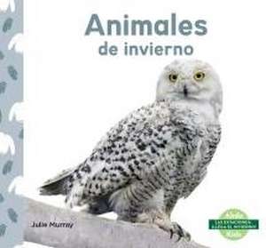 Animales de Invierno (Winter Animals) de Julie Murray