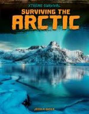 Surviving the Arctic de Jessica Rusick