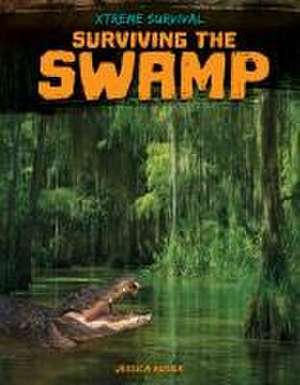 Surviving the Swamp de Jessica Rusick