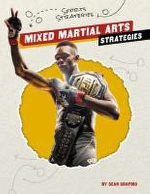 Mixed Martial Arts Strategies de Sean Shapiro