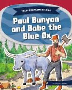 Paul Bunyan and Babe the Blue Ox de Heather C Hudak