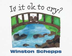 Is It OK To Cry? de Winston Schepps