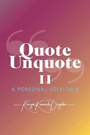 Quote Unquote II: A Personal Self-Talk de Kenya Dryden