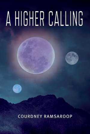 A Higher Calling de Courdney Ramsaroop