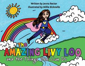 The Amazing Livy Loo and The Things She Can Do de Jenna Rector