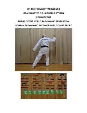 Nicholls: On the Forms of Taekwondo vol 4 de Robert Nicholls