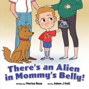 There's an Alien in Mommy's Belly de Marisa Rose