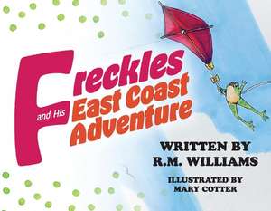 Freckles and His East Coast Adventure: R.M. Williams, Illustrated by Mary Cotter de R. M. Williams