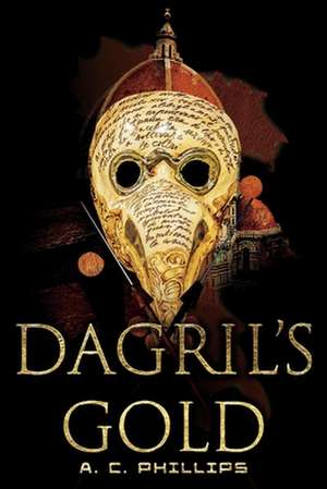 Dagril's Gold de A. C. Phillips