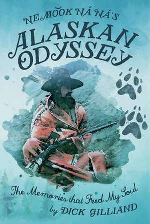 Ne Mook Na Na's Alaskan Odyssey de Dick Gilliand