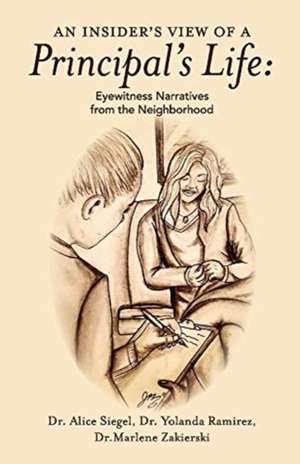 An Insider's View of a Principal's Life: Eyewitness Narratives from the Neighborhood de Yolanda Ramirez