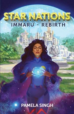 Star Nations: Immaru - Rebirth Volume 1 de Pamela Singh