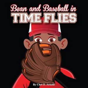 Bean and Baseball: Time Flies de Chet D. Arnold