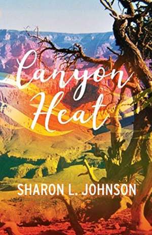 Canyon Heat de Sharon Johnson