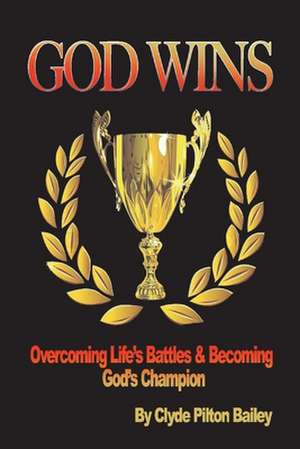 God Wins de Clyde Pilton Bailey