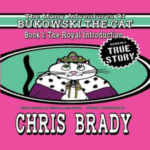 The Many Adventures of Bukowski the Cat: Book 1: The Royal Introduction Volume 1 de Chris Brady