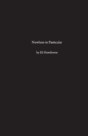 Nowhere in Particular de Eli Hawthorne