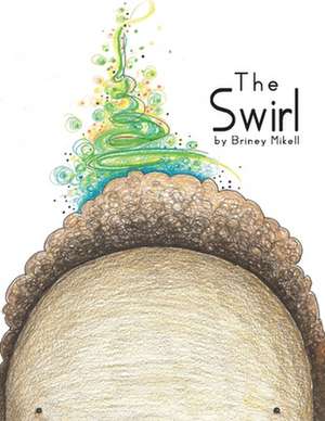 The Swirl de Briney Mikell