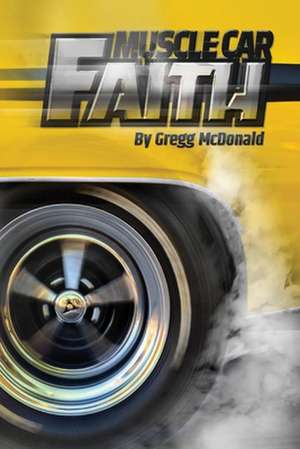 Muscle Car Faith de Gregg McDonald