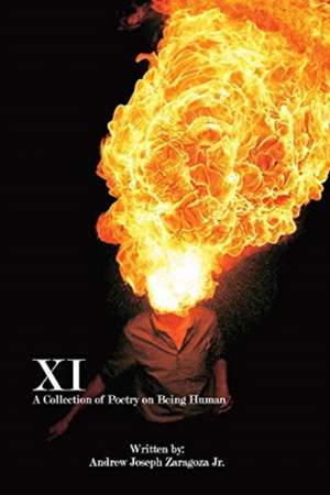 XI: A Collection of Poetry on Being Human de Joseph Zaragoza