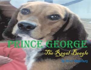 Prince George: The Regal Beagle Volume 1 de Eric C. Westerburg