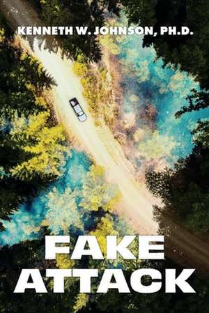 1st Novel: Fake Attack de Kenneth Johnson