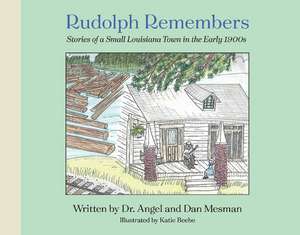 Rudolph Remembers...(Stories Told about a Southeastern Town in Louisiana) de Angel Mesman