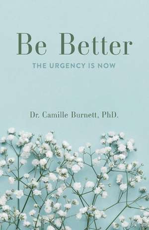 Be Better: The Urgency Is Now de Camille Burnett