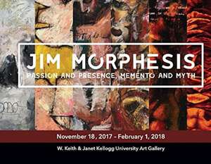 Jim Morphesis: Passion and Presence, Memento and Myth de Michele Cairella-Fillmore