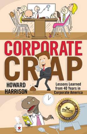 Corporate Crap: Lessons Learned from 40 Years in Corporate America de Howard Harrison