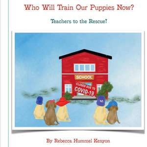 Who Will Train Our Puppies Now? de Rebecca Kenyon