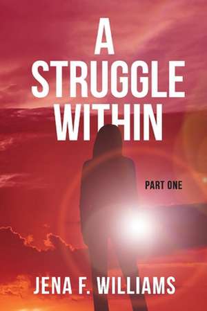 A Struggle Within: Part One de Jena Williams