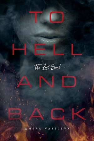 To Hell and Back: The Lost Soul Volume 1 de Amira Vasileva