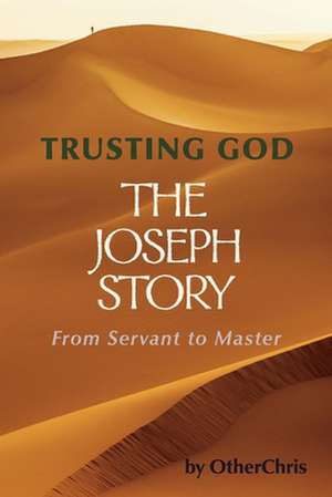 Trusting God - The Joseph Story: From Servant to Master de Otherchris