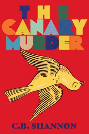 The Canary Murder: Volume 1 de C. B. Shannon