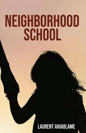 Neighborhood School de Laurent Ahiablame