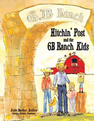 Hitchin' Post and the 6B Ranch Kids de Julie Barker