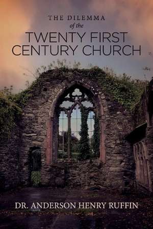 The Dilemma of the Twenty First Century Church de Anderson Ruffin