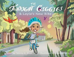 The Thought Giggies & Layla's New Bike: Volume 1 de Tammy K. Allen