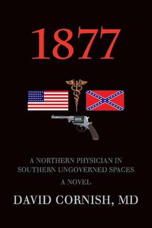 1877: A Northern Physician in Southern Ungoverned Spaces de David Cornish