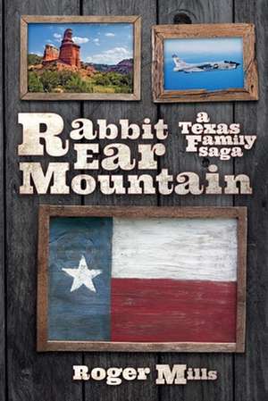 Rabbit Ear Mountain: A Texas Family Saga de Roger Mills