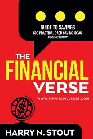 The Financialverse - Guide to Savings - 600 Practical Cash Saving Ideas: Pandemic Edition Volume 4 de Harry N. Stout