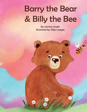 Barry the Bear and Billy the Bee de Jasmine Joseph