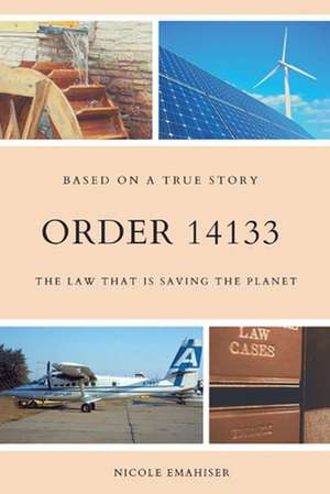 Order 14133: The Law That Is Saving the Planet de Nicole Emahiser